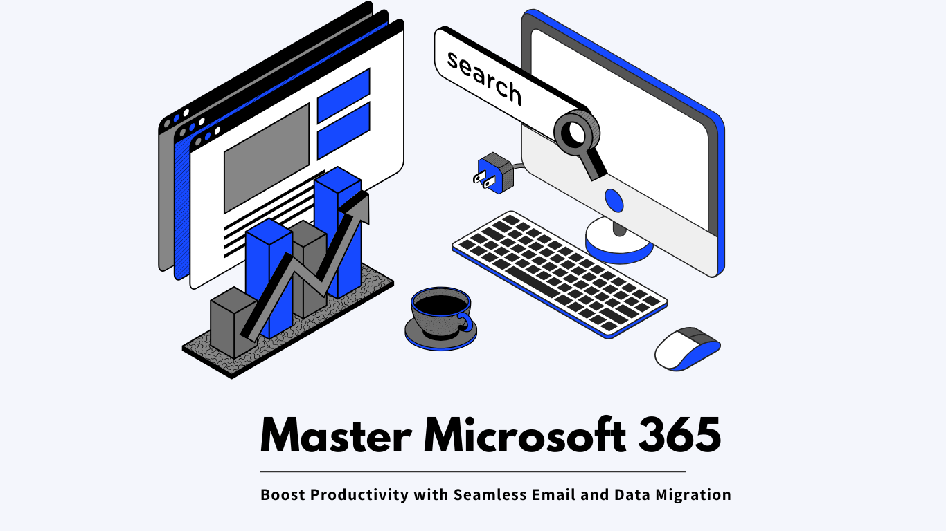 Master Microsoft 365 Seamless Email & Data Migration