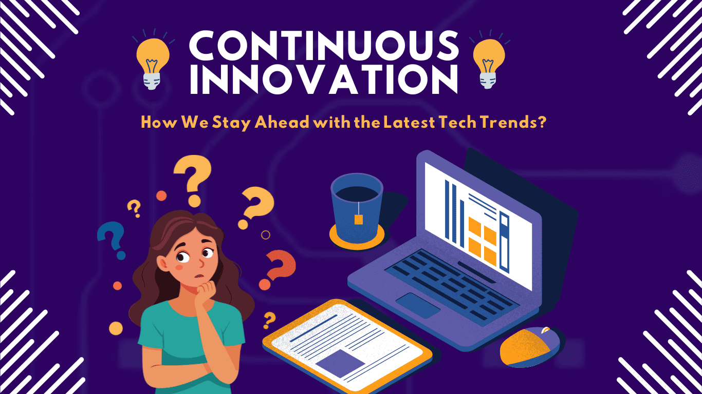 How Does Continuous Innovation Keep Us Ahead in Tech Trends?