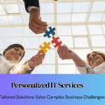 How Tailored IT Solutions Solve Complex Business Challenges